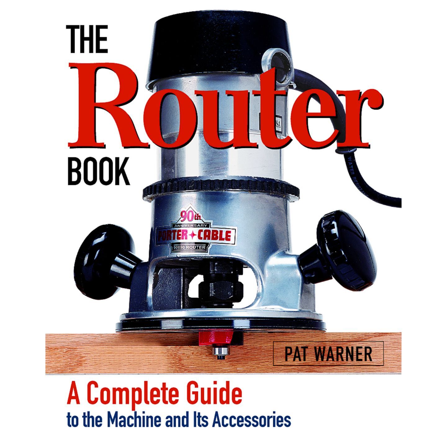 The Router Book A Complete Guide to the Router and Its Accessories Taunton Press