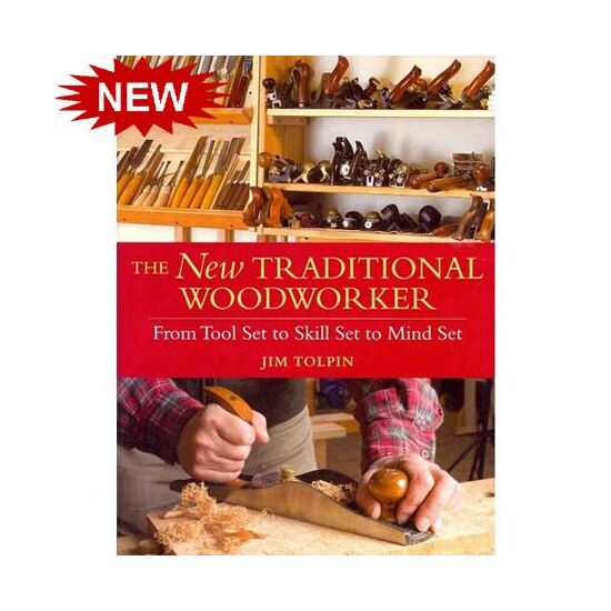 The New Traditional Woodworker: From Tool Set to Skill Set to Mind Set ( Popular Woodworking )