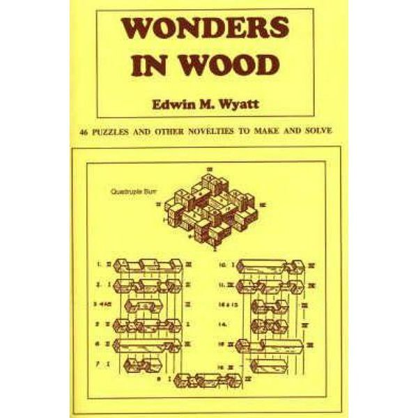Wonders in Wood: 46 Puzzles and Other Novelties to Make and Solve