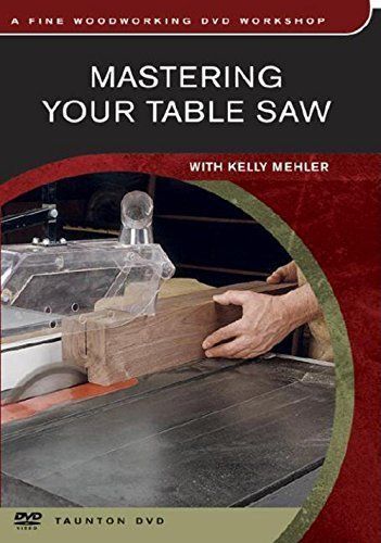 DVD - Mastering Your Table Saw