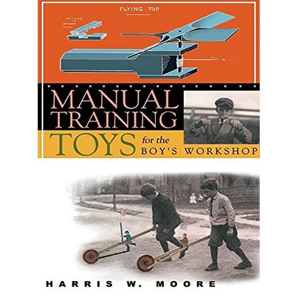 Manual Training Toys for the Boy's Workshop