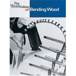 Fine WoodWorking on Bending Wood