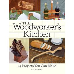 The Woodworker's Kitchen: 24 Projects You Can Make