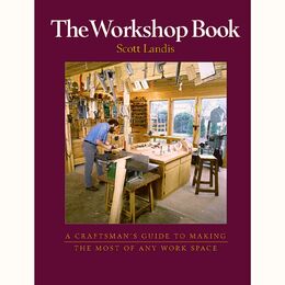 The Workshop Book: A Craftsman's Guide to Making the Most of Any Work Space