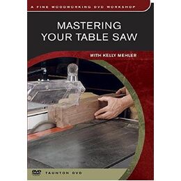 DVD - Mastering Your Table Saw