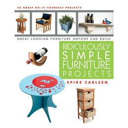 Ridiculously Simple Furniture Projects
