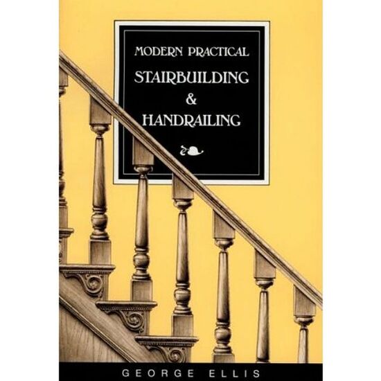 Modern Practical Stairbuilding and Handrailing