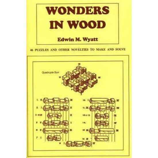 Wonders in Wood: 46 Puzzles and Other Novelties to Make and Solve