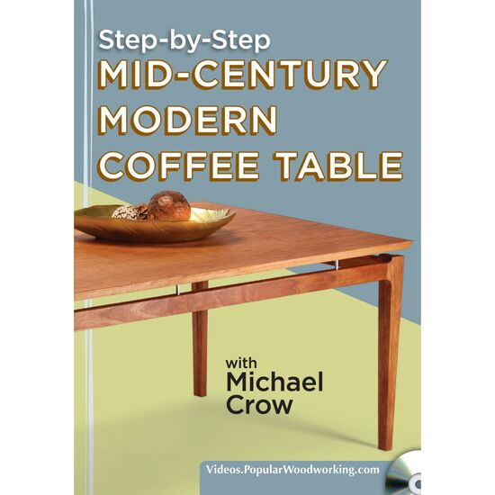 Step-by-Step Mid-Century Modern Coffee Table with Michael Crow (DVD)